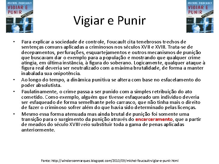 Vigiar e Punir • • Para explicar a sociedade de controle, Foucault cita tenebrosos