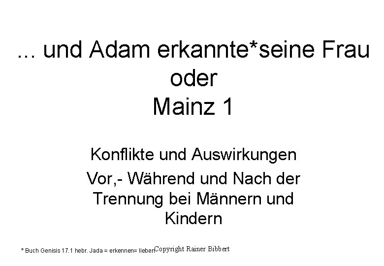 . . . und Adam erkannte*seine Frau oder Mainz 1 Konflikte und Auswirkungen Vor,
