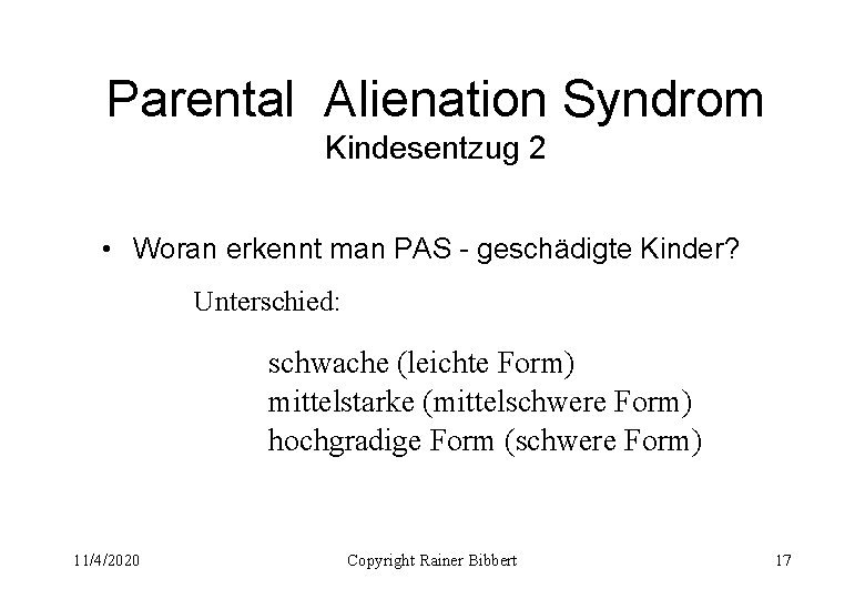 Parental Alienation Syndrom Kindesentzug 2 • Woran erkennt man PAS - geschädigte Kinder? Unterschied: