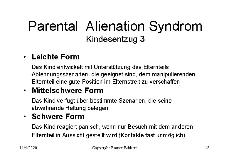 Parental Alienation Syndrom Kindesentzug 3 • Leichte Form Das Kind entwickelt mit Unterstützung des