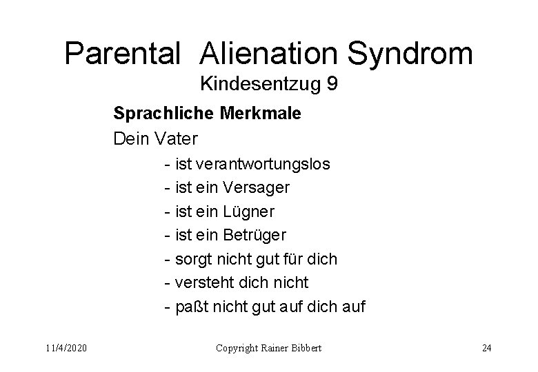 Parental Alienation Syndrom Kindesentzug 9 Sprachliche Merkmale Dein Vater - ist verantwortungslos - ist