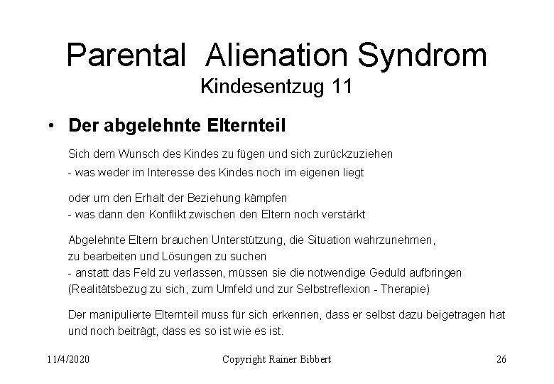 Parental Alienation Syndrom Kindesentzug 11 • Der abgelehnte Elternteil Sich dem Wunsch des Kindes