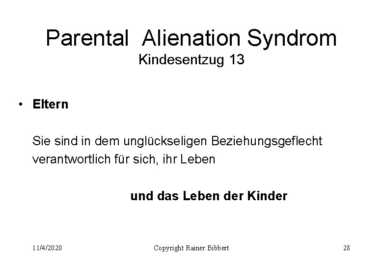 Parental Alienation Syndrom Kindesentzug 13 • Eltern Sie sind in dem unglückseligen Beziehungsgeflecht verantwortlich
