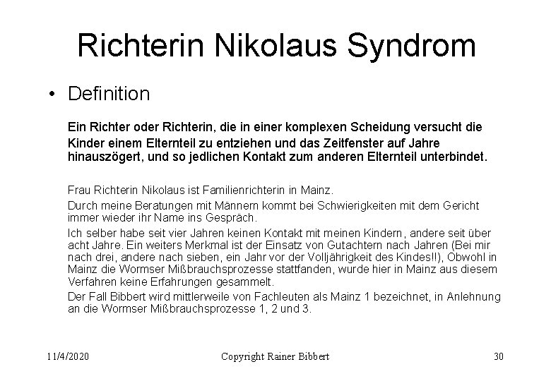 Richterin Nikolaus Syndrom • Definition Ein Richter oder Richterin, die in einer komplexen Scheidung