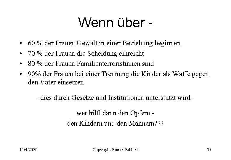 Wenn über • • 60 % der Frauen Gewalt in einer Beziehung beginnen 70