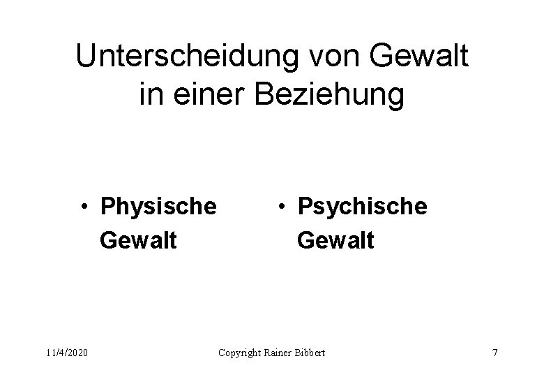 Unterscheidung von Gewalt in einer Beziehung • Physische Gewalt 11/4/2020 • Psychische Gewalt Copyright