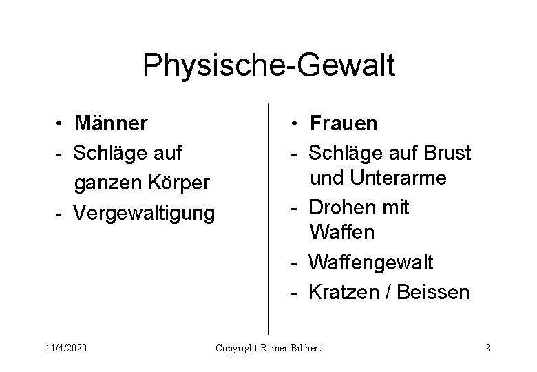 Physische-Gewalt • Männer - Schläge auf ganzen Körper - Vergewaltigung 11/4/2020 • Frauen -