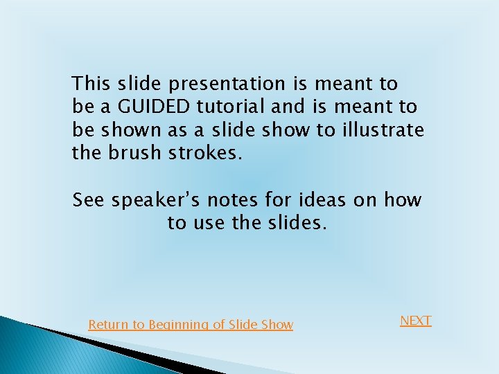 This slide presentation is meant to be a GUIDED tutorial and is meant to This slide presentation is meant to be a GUIDED tutorial and is meant to