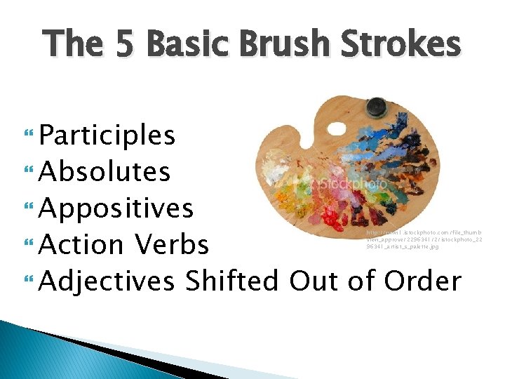 The 5 Basic Brush Strokes Participles Absolutes Appositives Action Verbs Adjectives Shifted Out of The 5 Basic Brush Strokes Participles Absolutes Appositives Action Verbs Adjectives Shifted Out of