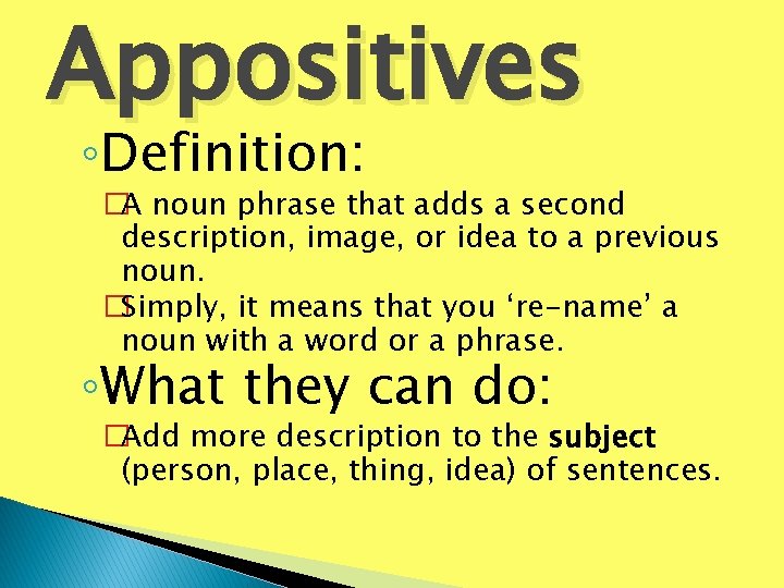 Appositives ◦Definition: �A noun phrase that adds a second description, image, or idea to Appositives ◦Definition: �A noun phrase that adds a second description, image, or idea to