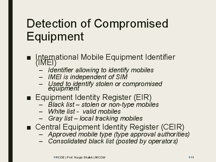 Detection of Compromised Equipment ■ International Mobile Equipment Identifier (IMEI) – Identifier allowing to
