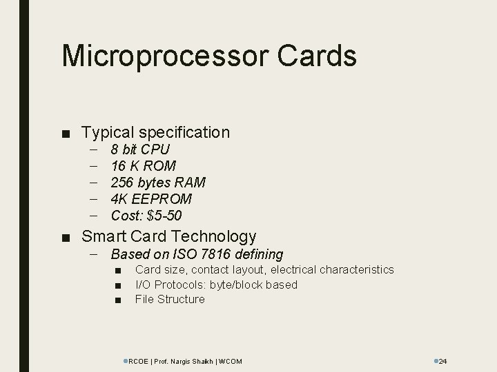 Microprocessor Cards ■ Typical specification – – – 8 bit CPU 16 K ROM