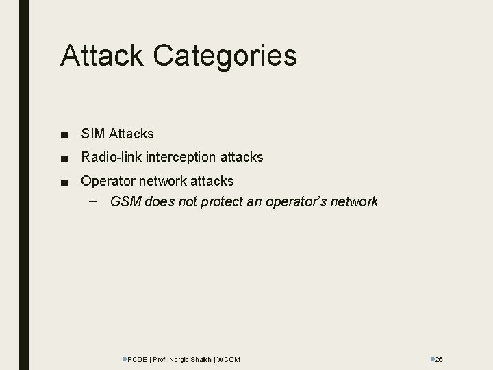 Attack Categories ■ SIM Attacks ■ Radio-link interception attacks ■ Operator network attacks –