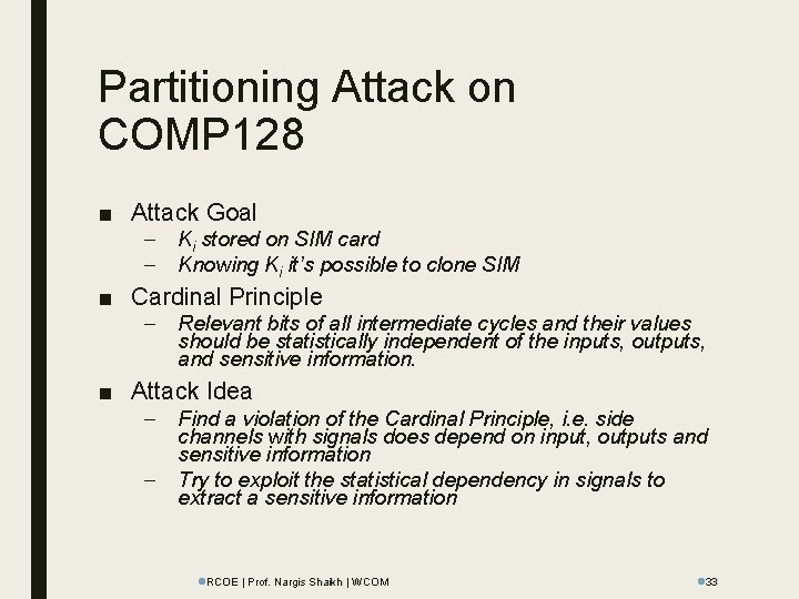 Partitioning Attack on COMP 128 ■ Attack Goal – – Ki stored on SIM