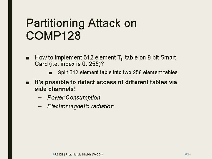 Partitioning Attack on COMP 128 ■ How to implement 512 element T 0 table