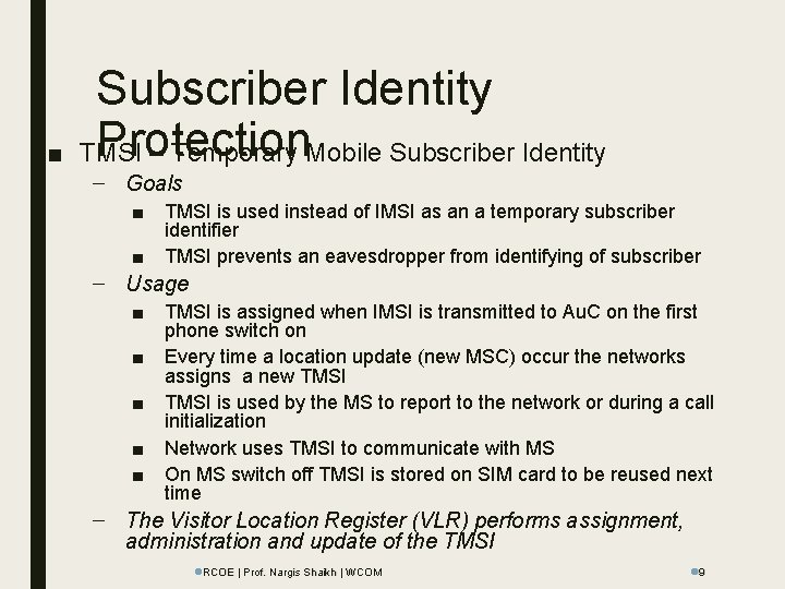 ■ Subscriber Identity Protection TMSI – Temporary Mobile Subscriber Identity – Goals ■ ■