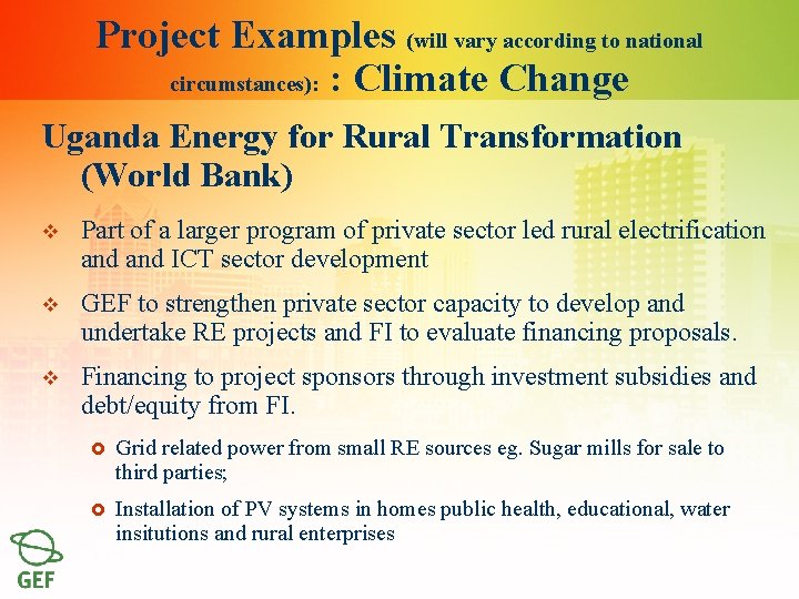 Project Examples (will vary according to national circumstances): : Climate Change Uganda Energy for