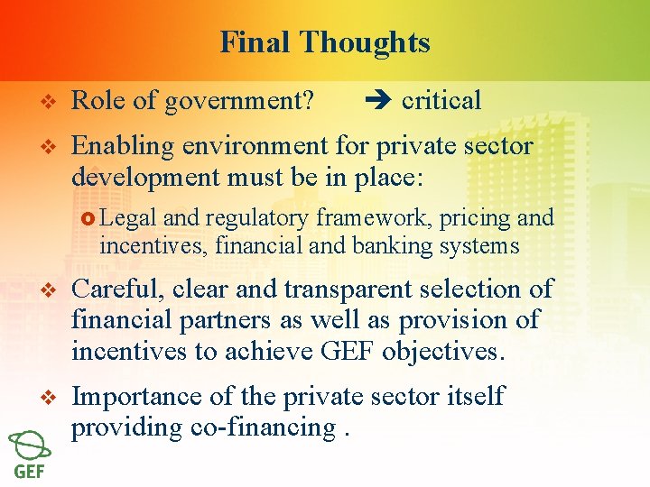 Final Thoughts critical v Role of government? v Enabling environment for private sector development