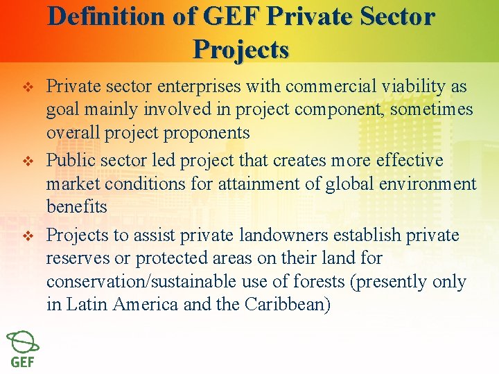 Definition of GEF Private Sector Projects v v v Private sector enterprises with commercial