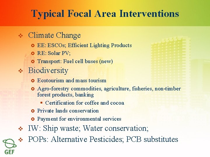 Typical Focal Area Interventions v Climate Change £ £ £ v Biodiversity £ £