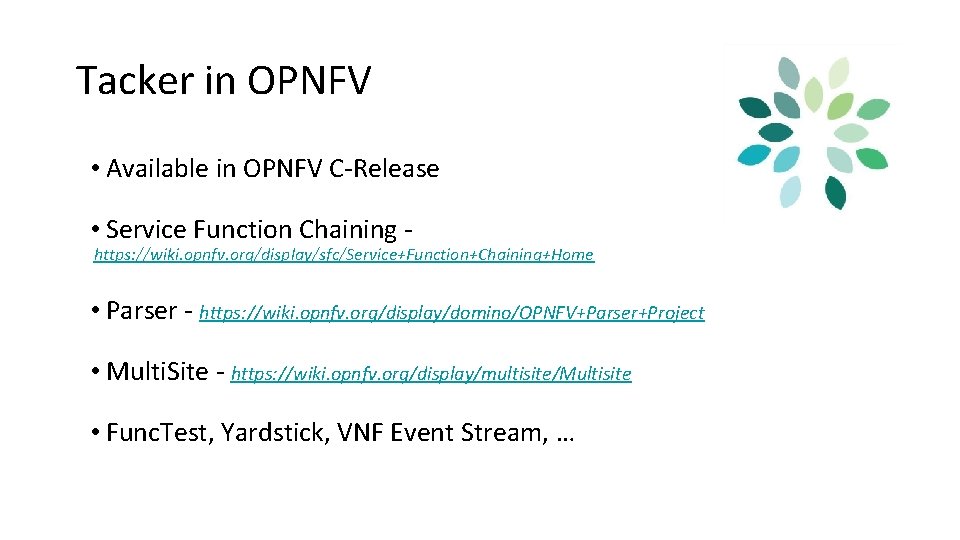 Tacker in OPNFV • Available in OPNFV C-Release • Service Function Chaining - https: