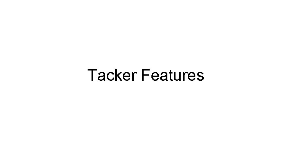 Tacker Features 