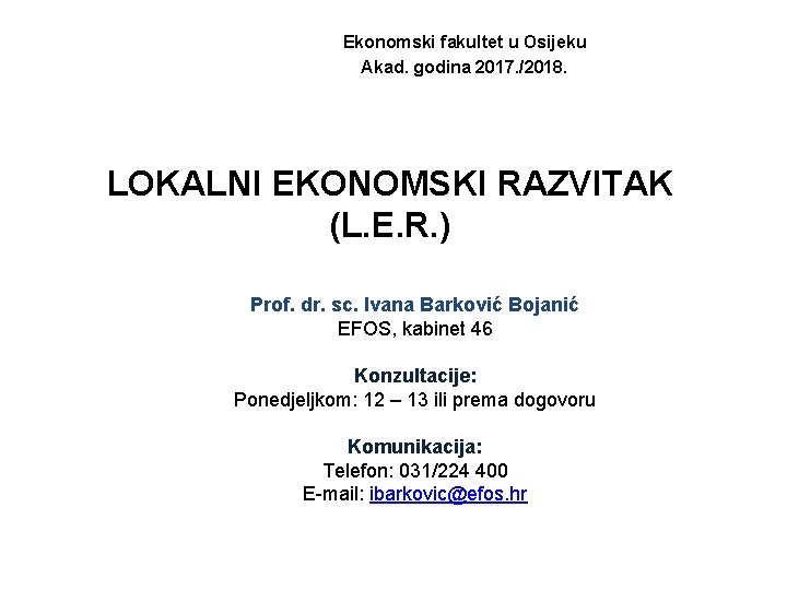 Ekonomski fakultet u Osijeku Akad. godina 2017. /2018. LOKALNI EKONOMSKI RAZVITAK (L. E. R.
