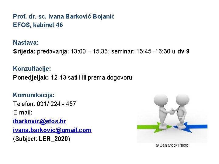Prof. dr. sc. Ivana Barković Bojanić EFOS, kabinet 46 Nastava: Srijeda: predavanja: 13: 00