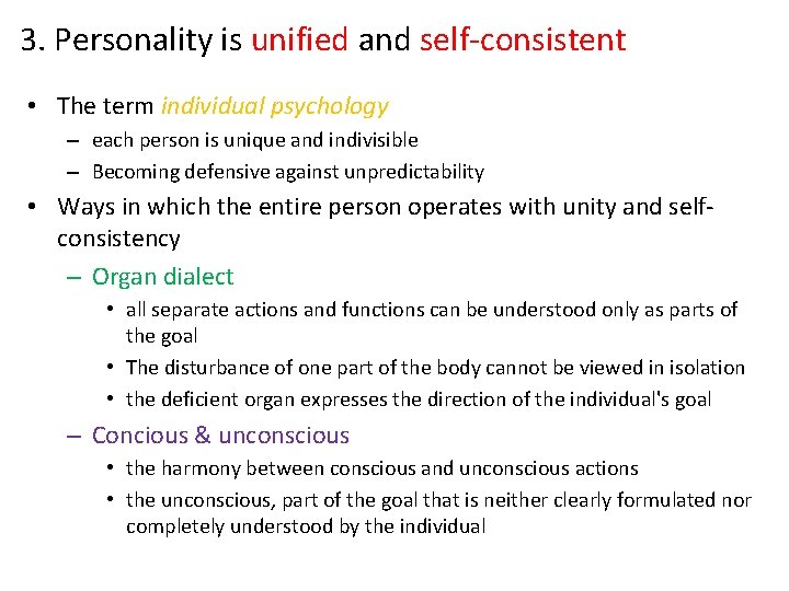 3. Personality is unified and self-consistent • The term individual psychology – each person