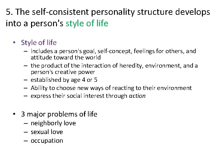 5. The self-consistent personality structure develops into a person's style of life • Style