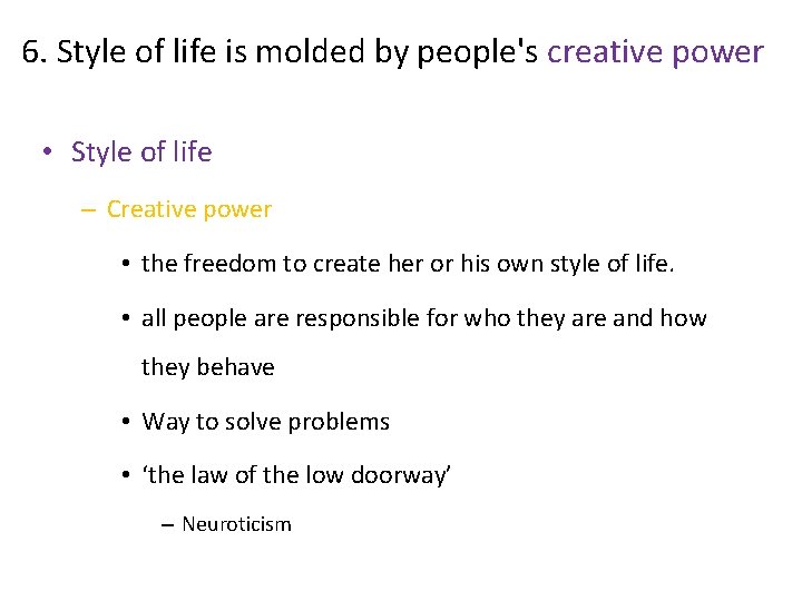 6. Style of life is molded by people's creative power • Style of life