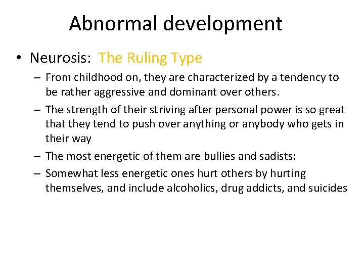 Abnormal development • Neurosis: The Ruling Type – From childhood on, they are characterized