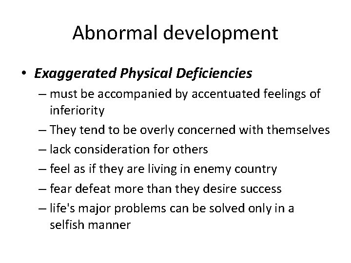 Abnormal development • Exaggerated Physical Deficiencies – must be accompanied by accentuated feelings of