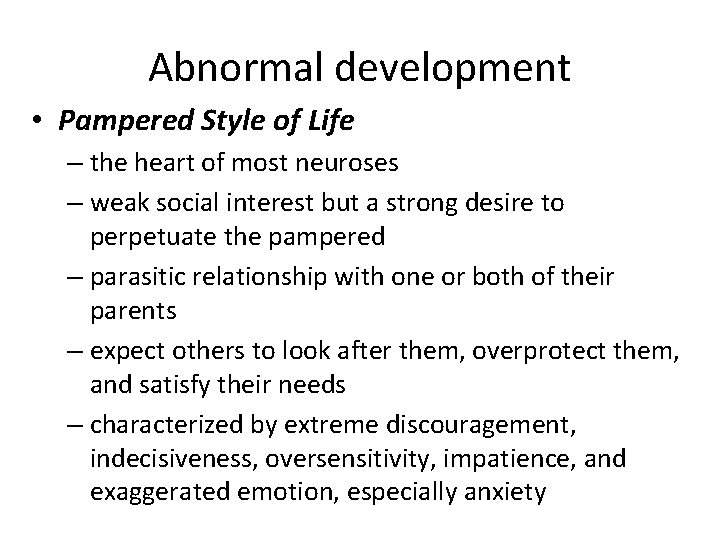 Abnormal development • Pampered Style of Life – the heart of most neuroses –