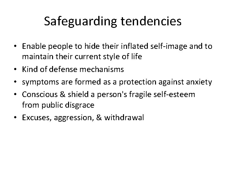 Safeguarding tendencies • Enable people to hide their inflated self-image and to maintain their