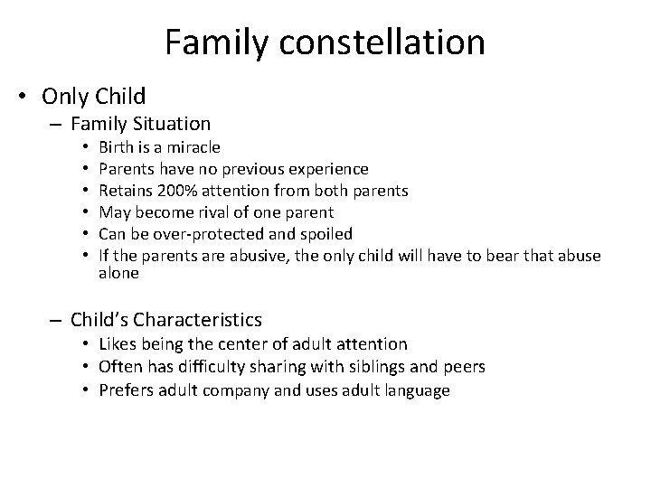 Family constellation • Only Child – Family Situation • • • Birth is a