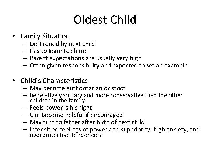 Oldest Child • Family Situation – – Dethroned by next child Has to learn