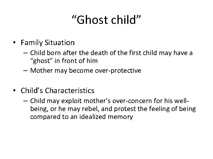 “Ghost child” • Family Situation – Child born after the death of the first