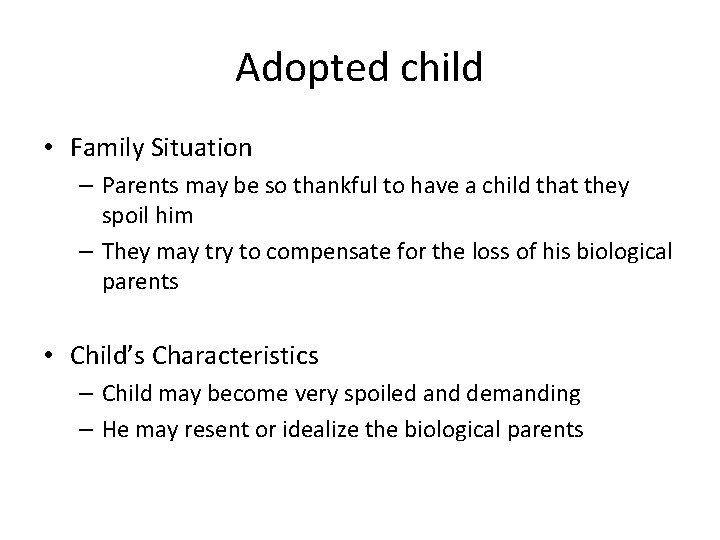 Adopted child • Family Situation – Parents may be so thankful to have a