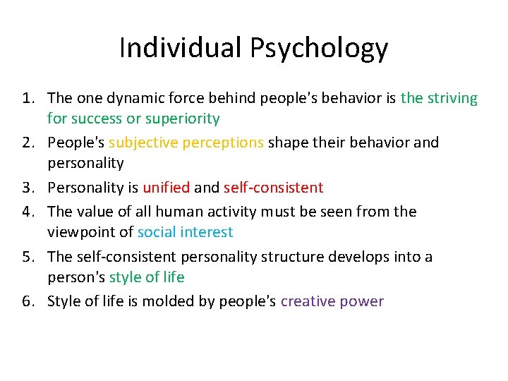 Individual Psychology 1. The one dynamic force behind people's behavior is the striving for