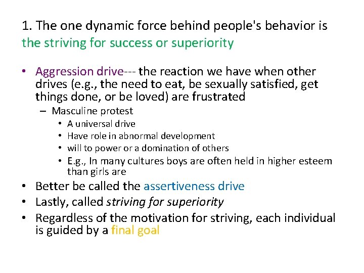 1. The one dynamic force behind people's behavior is the striving for success or