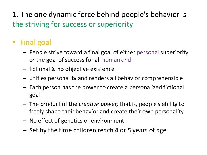 1. The one dynamic force behind people's behavior is the striving for success or