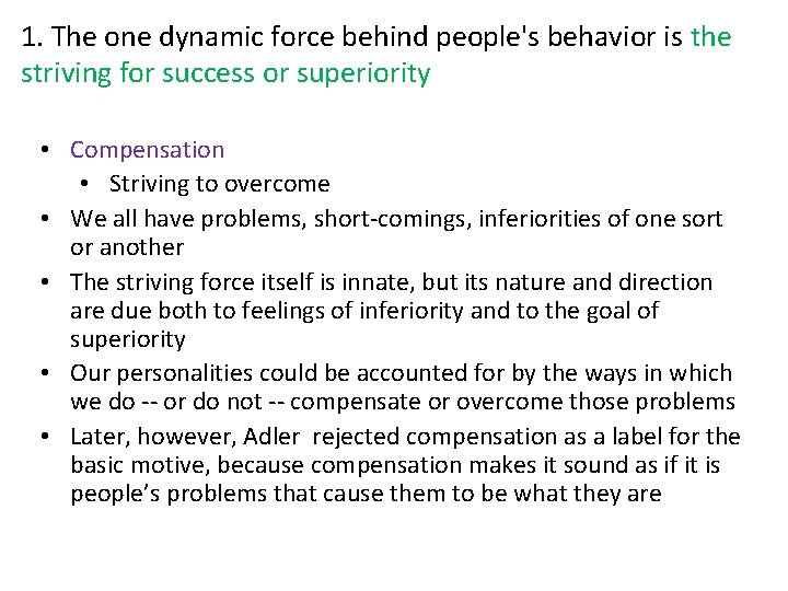 1. The one dynamic force behind people's behavior is the striving for success or