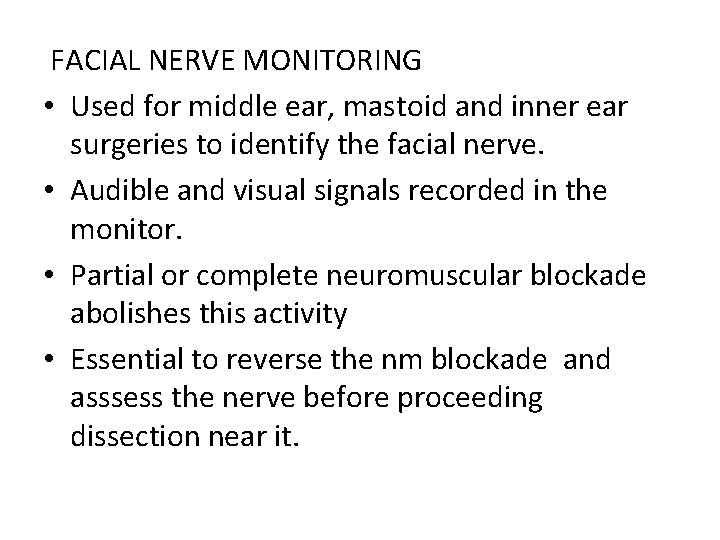  FACIAL NERVE MONITORING • Used for middle ear, mastoid and inner ear surgeries