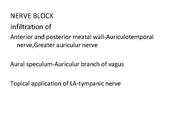 NERVE BLOCK Infiltration of Anterior and posterior meatal wall-Auriculotemporal nerve, Greater auriculur nerve Aural