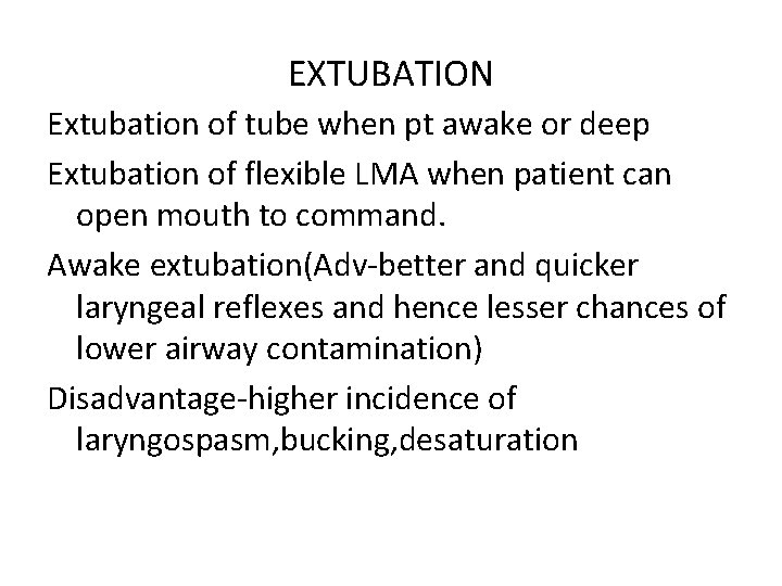 EXTUBATION Extubation of tube when pt awake or deep Extubation of flexible LMA when