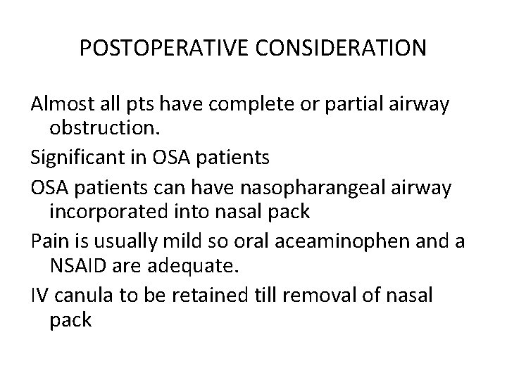 POSTOPERATIVE CONSIDERATION Almost all pts have complete or partial airway obstruction. Significant in OSA