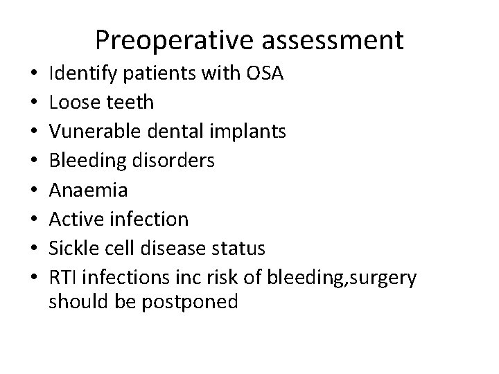Preoperative assessment • • Identify patients with OSA Loose teeth Vunerable dental implants Bleeding