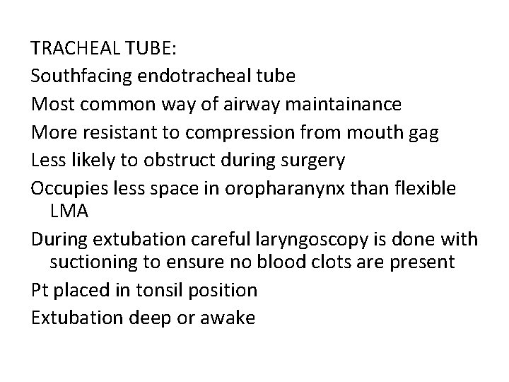 TRACHEAL TUBE: Southfacing endotracheal tube Most common way of airway maintainance More resistant to