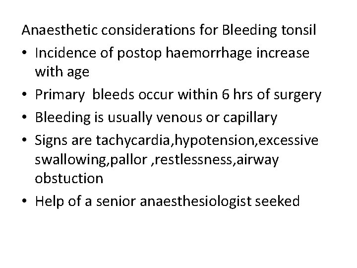 Anaesthetic considerations for Bleeding tonsil • Incidence of postop haemorrhage increase with age •